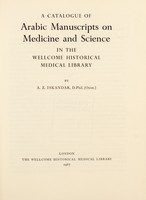 view A catalogue of Arabic manuscripts on medicine and science in the Wellcome Historical Medical Library / by A.Z. Iskandar.