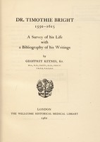 view Dr. Timothie Bright, 1550-1615 : a survey of his life with a bibliography of his writings / by Geoffrey Keynes.