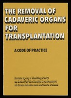 view Department of Health Working Party, Code of Practice: The Removal of Cadaveric Organs for Transplantation