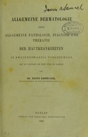 view Allgemeine Dermatologie, oder, Allgemeine Pathologie, Diagnose und Therapie : der Hautkrankheiten in zweiundzwanzig Vorlesungen / von Ernst Kromayer.