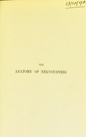 view The anatomy of nervousness and nervous exhaustion (neurasthenia) / by Hugh Campbell.