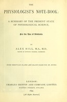 view The physiologist's note-book : a summary of the present state of physiological science for the use of students / by Alex Hill.