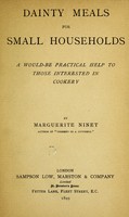 view Dainty meals for small households : a would-be practical help to those interested in cookery / by Marguerite Ninet.