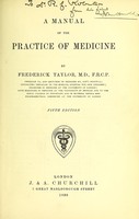 view A manual of the practice of medicine / by Frederick Taylor.