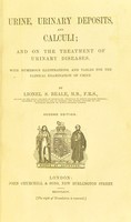 view Urine, urinary deposits, and calculi : and on the treatment of urinary diseases, with numerous illustrations, and tables for the clinical examination of urine / by Lionel S. Beale.