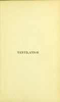 view Ventilation : a text-book to the practice of the art of ventilating buildings with a supplementary chapter upon air testing / by William Paton Buchan.