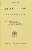 view A manual for hospital nurses and others engaged in attending on the sick / by Edward J. Domville.