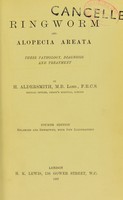 view Ringworm and alopecia areata : their pathology, diagnosis and treatment / by H. Aldersmith.