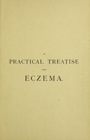view A practical treatise upon eczema : including its lichenous and impetiginous forms / by M'Call Anderson.