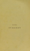 view A treatise on surgery : its principles and practice / by T. Holmes.