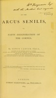 view On the arcus senilis, or, fatty degeneration of the cornea / by Edwin Canton.
