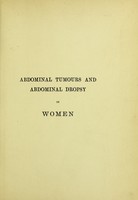 view Abdominal tumours and abdominal dropsy in women / by James Oliver.