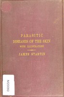 view Lectures on the parasitic diseases of the skin : vegetoid and animal / by James Startin.