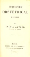 view Formulaire obstétrical illustré / par le Dr. A. Auvard.