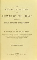 view The diagnosis and treatment of diseases of the kidney, amenable to direct surgical interference / by W. Bruce Clarke.