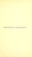 view Practical pathology : a manual for students and practitioners / by G. Sims Woodhead.