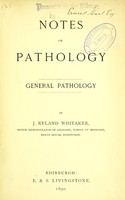 view Notes on pathology : general pathology / by J. Ryland Whitaker.