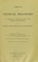 view A manual of clinical diagnosis by means of microscopic and chemical methods : for students, hospital physicians, and practitioners / by Charles E. Simon.