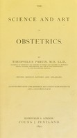 view The science and art of obstetrics / by Theophilus Parvin.