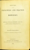 view Lectures on the principles and practice of midwifery / by Edward William Murphy.