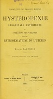 view Hystéropexie abdominale antérieure et opérations sus-pubiennes dans les rétrodéviations de l'utérus / par Marcel Baudouin.