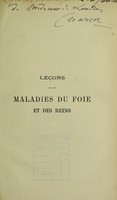 view Leçons sur les maladies du foie, des voies biliaires et des reins : faites a la Faculté de médecine de Paris / par J.-M. Charcot ; recueillies et publiées par Bourneville, Sevestre et Brissaud.