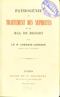 view Pathogénie et traitement des néphrites et du mal de Bright / par le Dr Labadie-Lagrave.