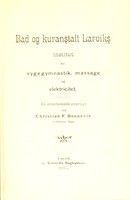 view Bad og kuranstalt Larviks : institut for sygegymnastik, massage og elektricitet en orienterende oversigt / ved Christian F. Bonnevie.