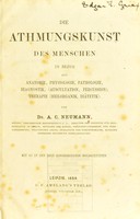 view Die Athmungskunst des Menschen in Bezug auf Anatomie, Physiologie, Pathologie, Diagnostik (Auscultation, Percussion), Therapie (Heilorganik, Diätetik) / von A.C. Neumann.