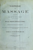 view Vorträge über Massage / gehalten von Arvid Kellgran ; veröffentlicht mit Bewilligung des Vortragenden ... im Auftrage des K.K. Reichs-Kriegs-Ministeriums, Marine-Section ; zusammengestellt von Maximilian Brillant.