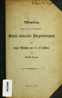 view Abhandlung über eine zu errichtende Schule rationeller Körperbewegung für junge Mädchen von 8-16 Jahren / von Rudolf Koenig.