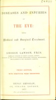 view Diseases and injuries of the eye : their medical and surgical treatment / by George Lawson.