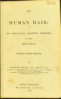 view The human hair : its structure, growth, diseases, and their treatment / by Hermann Beigel.