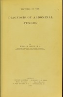 view Lectures on the diagnosis of abdominal tumours / by William Osler.