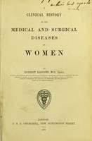 view A clinical history of the medical and surgical diseases of women / by Robert Barnes.