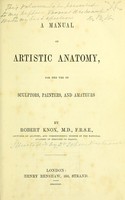 view A manual of artistic anatomy : for the use of sculptors, painters and amateurs / by Robert Knox.