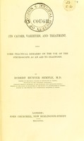 view On cough: its causes, varieties, and treatment : with some practical remarks on the use of the stethoscope as an aid to diagnosis / by Robert Hunter Semple.