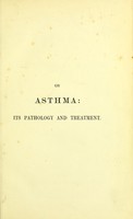 view On asthma : its pathology and treatment / by Henry Hyde Salter.