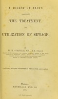 view A digest of facts relating to the treatment and utilization of sewage / by W.H. Corfield.