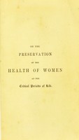 view On the preservation of the health of women at the critical periods of life / by E.J. Tilt.