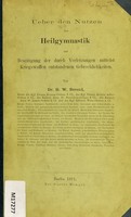 view Ueber den Nutzen der Heilgymnastik zur Beseitigung der durch Verletzungen mittelst Kriegswaffen entstandenen Gebrechlichkeiten / von H.W. Berend.