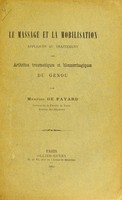 view Le massage et la mobilisation, appliqués au traitement des arthrites traumatiques et blennorrhagiques du genou / par Maurice de Fayard.