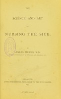 view The science and art of nursing the sick / by Aeneas Munro.