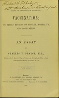 view Vaccination : its tested effects on health, mortality, and population an essay / by Charles T. Pearce.