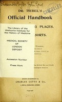 view Dr. Tiebel's official handbook of spas, watering places, and health resorts / by H.C. Tiebel, who has been assisted in the work by Edward P. Philpots.