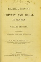 view A practical treatise on urinary and renal diseases, including urinary deposits / by William Roberts.