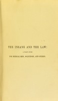 view The insane and the law : a plain guide for medical men, solicitors and others ... / by George Pitt-Lewis, R. Percy Smith, and J.A. Hawke.