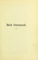 view Bath Creuznach : handbook for physicians and visitors / the medical part with the cooperation of J. Hessel [and others] by F. Heusner ; the descriptive and economical part / by Paul Foltynski.