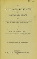 view On diet and regimen in sickness and health : and on the interdependence and prevention of diseases and the diminution of their fatality / by Horace Dobell.