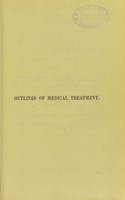 view Outlines of medical treatment / by Samuel Fenwick and W. Soltau Fenwick.